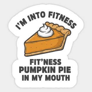 I'm Into Fitness – Fit'ness Pumpkin Pie in My Mouth Sticker